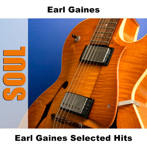 Earl Gaines - Earl Gaines Selected Hits Earl Gaines - Earl Gaines Selected Hits