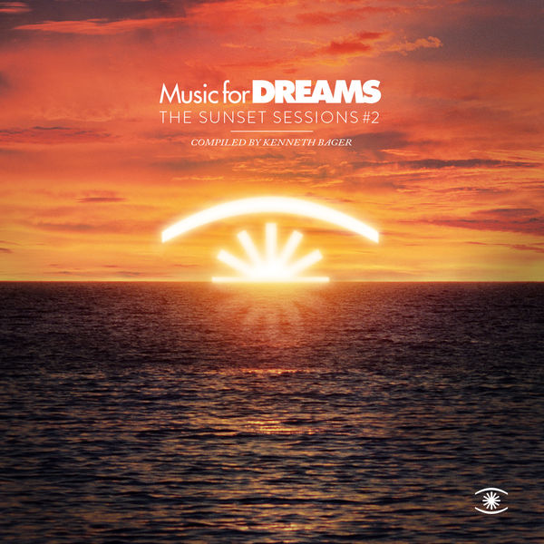 Kenneth Bager - Music for Dreams: The Sunset Sessions, Vol. 2 Kenneth Bager - Music for Dreams: The Sunset Sessions, Vol. 2