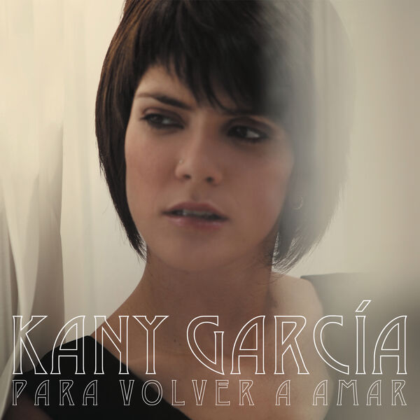Kany Garcia - Para Volver a Amar Kany Garcia - Para Volver a Amar