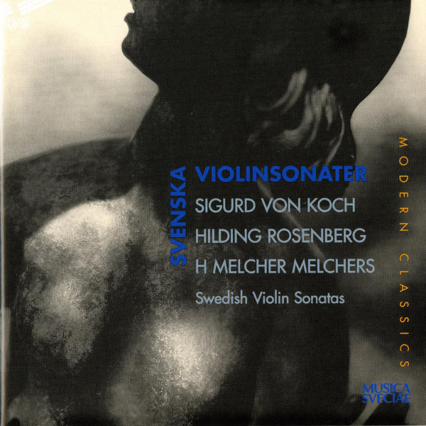 Cecilia Zilliacus|Koch: Violin Sonata in E minor - Rosenberg: Violin Sonata No. 2 - Melchers: Violin Sonata, Op. 22 (Sigurd von Koch - Hilding Rosenberg - Melcher Melchers)