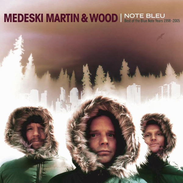 Medeski, Martin & Wood - Note Bleu: The Best Of. . . Medeski, Martin & Wood - Note Bleu: The Best Of. . .