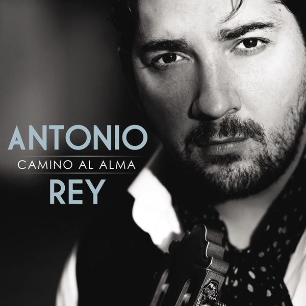 Antonio Rey - Camino Al Alma Antonio Rey - Camino Al Alma