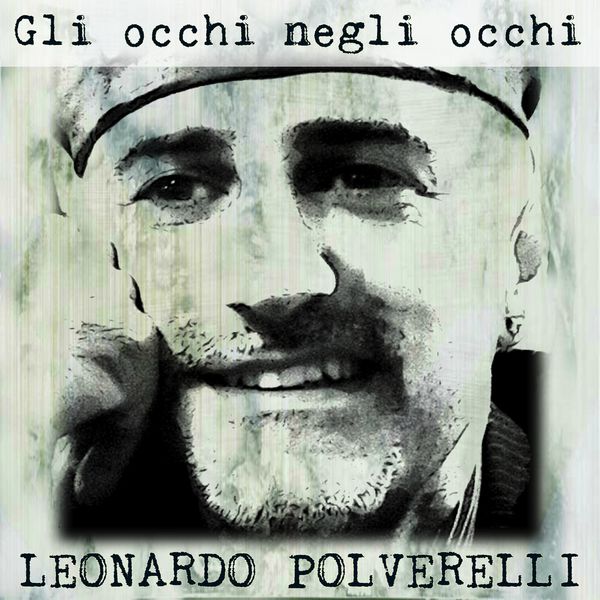 Leonardo Polverelli - Gli occhi negli occhi Leonardo Polverelli - Gli occhi negli occhi