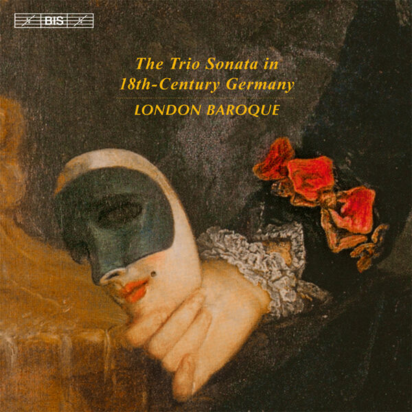 London Baroque - The Trio Sonata in 18th-Century Germany London Baroque - The Trio Sonata in 18th-Century Germany