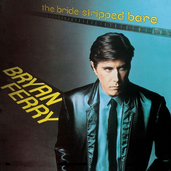 Bryan Ferry|The Bride Stripped Bare Bryan Ferry|The Bride Stripped Bare