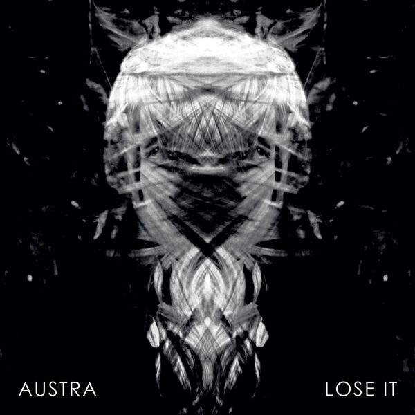 Austra|Lose It Austra|Lose It