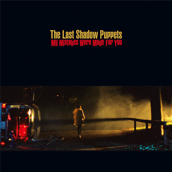 The Last Shadow Puppets|My Mistakes Were Made For You