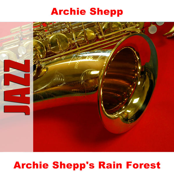 Archie Shepp - Archie Shepp's Rain Forest Archie Shepp - Archie Shepp's Rain Forest