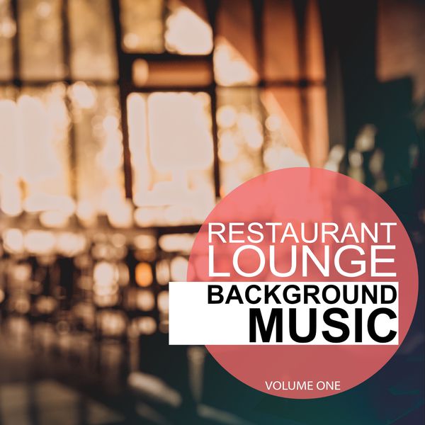 Various Artists|Restaurant Lounge Background Music, Vol. 1 (Finest Background Music For Bars, Hotels, Restaurants)