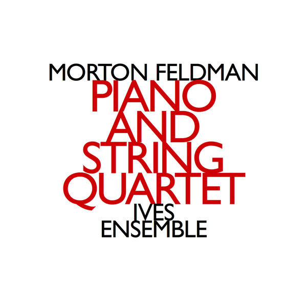 Morton Feldman|Morton Feldman: Piano and String Quartet Morton Feldman|Morton Feldman: Piano and String Quartet