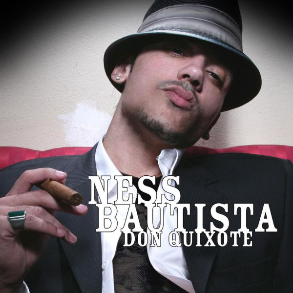 Ness Bautista|Don Quixote (Edit; Feat. Fat Joe) Ness Bautista|Don Quixote (Edit; Feat. Fat Joe)
