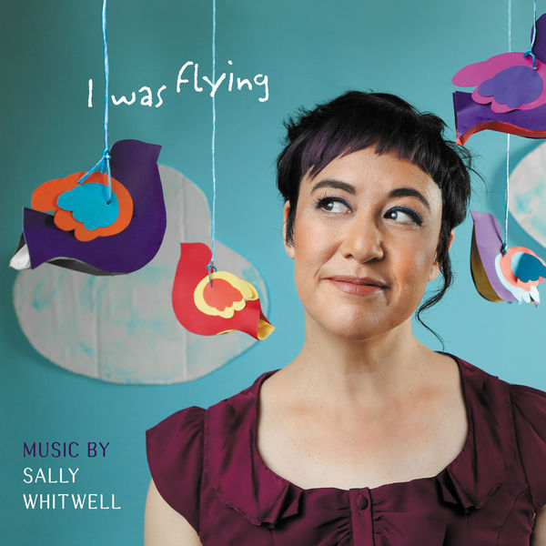 Sally Whitwell - I Was Flying Sally Whitwell - I Was Flying