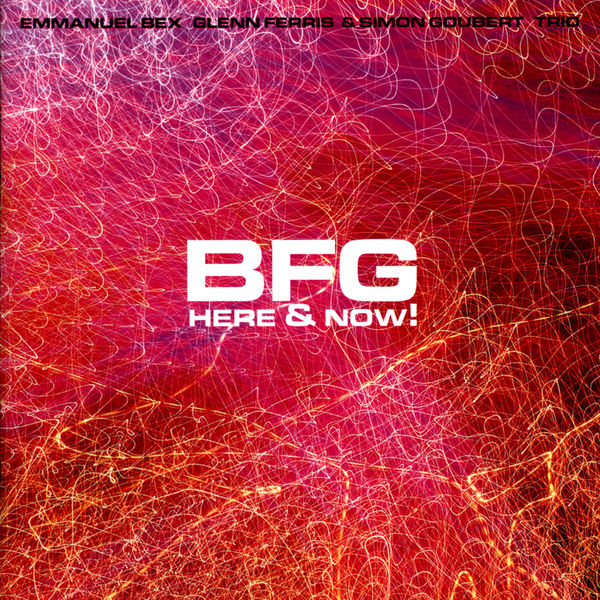 Emmanuel Bex|BFG: Here & Now Emmanuel Bex|BFG: Here & Now