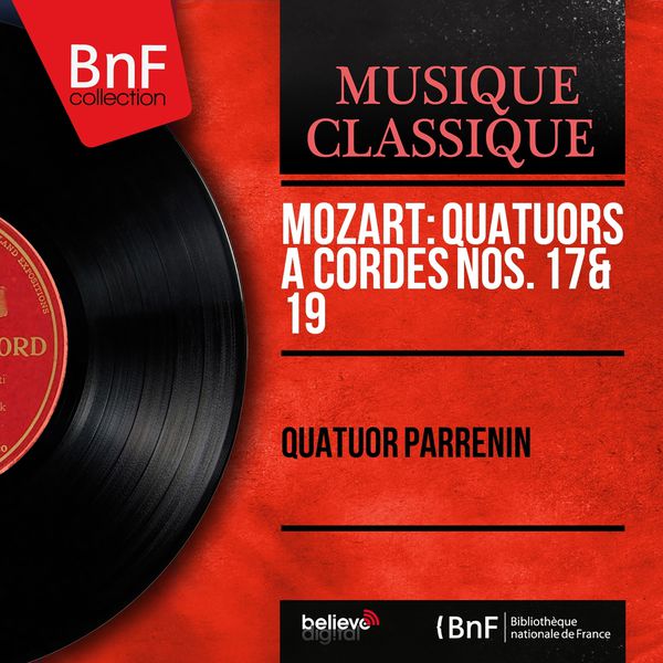 Quatuor Parrenin - Mozart : Quatuors à cordes Nos. 17 & 19 (Mono Version) Quatuor Parrenin - Mozart : Quatuors à cordes Nos. 17 & 19 (Mono Version)