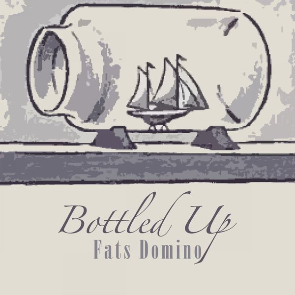 Fats Domino - Bottled Up Fats Domino - Bottled Up