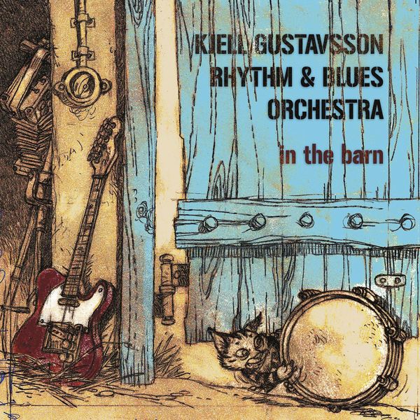 Kjell Gustavsson Rhythm & Blues Orchestra - In The Barn Kjell Gustavsson Rhythm & Blues Orchestra - In The Barn