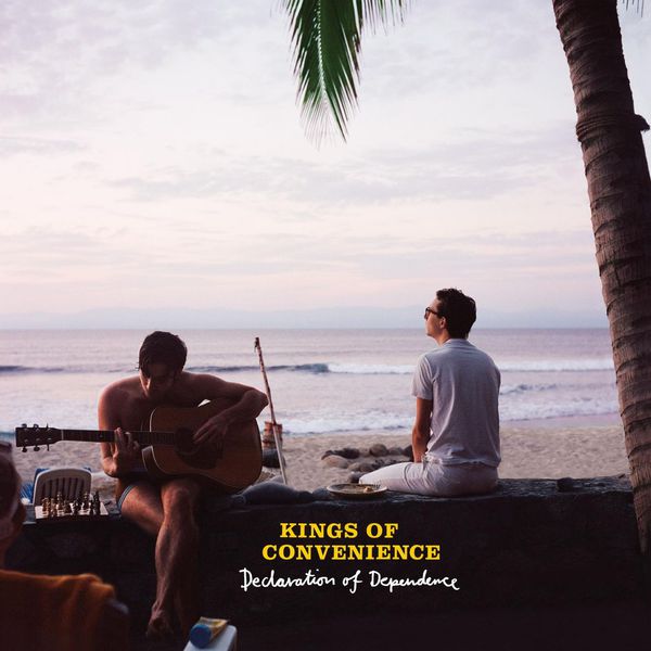 Kings Of Convenience - Declaration Of Dependence Kings Of Convenience - Declaration Of Dependence
