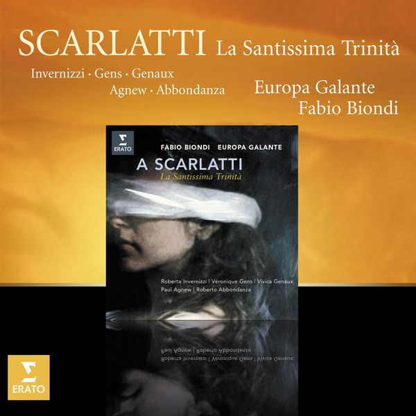 Fabio Biondi/Europa Galante/Roberta Invernizzi/Véronique Gens/Vivica Genaux/Paul Agnew/Roberto Abbondanza|Scarlatti : La Santissima Trinita Fabio Biondi/Europa Galante/Roberta Invernizzi/Véronique Gens/Vivica Genaux/Paul Agnew/Roberto Abbondanza|Scarlatti : La Santissima Trinita