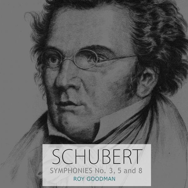 Roy Goodman|Schubert: Symphonies No. 3, 5 and 8