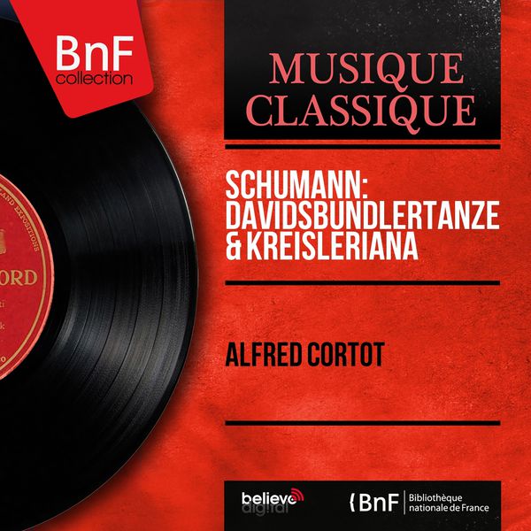 Alfred Cortot - Schumann: Davidsbündlertänze & Kreisleriana (Mono Version) Alfred Cortot - Schumann: Davidsbündlertänze & Kreisleriana (Mono Version)
