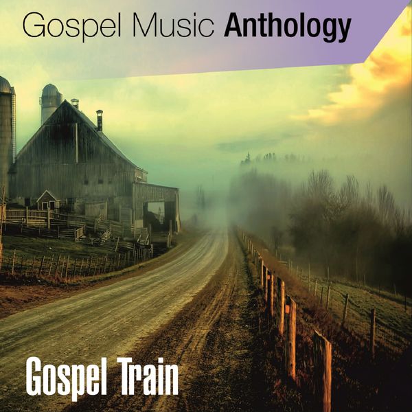 Various Artists - Gospel Music Anthology (Gospel Train) Various Artists - Gospel Music Anthology (Gospel Train)