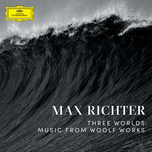 Max Richter - Three Worlds: Music From Woolf Works Max Richter - Three Worlds: Music From Woolf Works