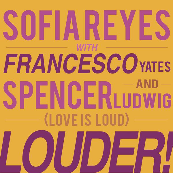 Sofia Reyes|Louder! [Love is Loud] (feat. Francesco Yates & Spencer Ludwig)