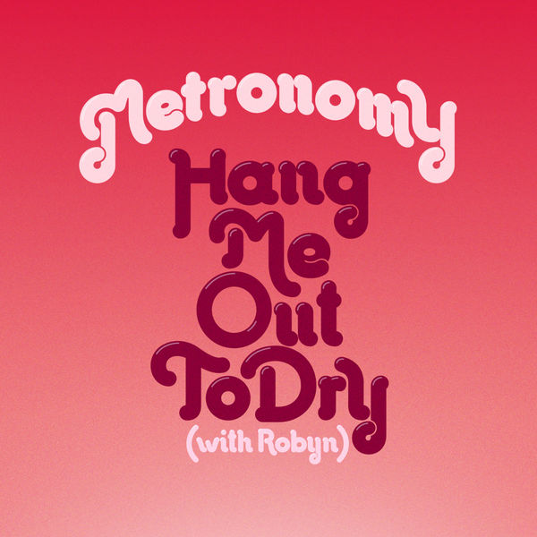 Metronomy|Hang Me Out To Dry (With Robyn) [Remixes]