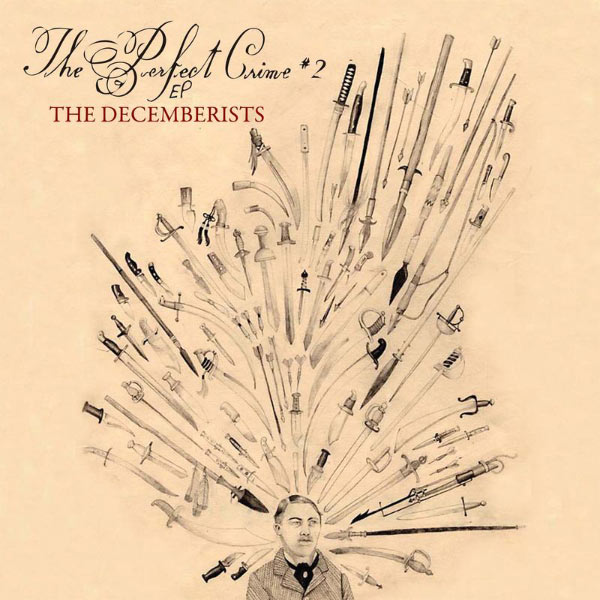 The Decemberists|The Perfect Crime #2 The Decemberists|The Perfect Crime #2
