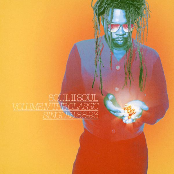 Soul II Soul|Volume IV - The Classic Singles 88-93 Soul II Soul|Volume IV - The Classic Singles 88-93