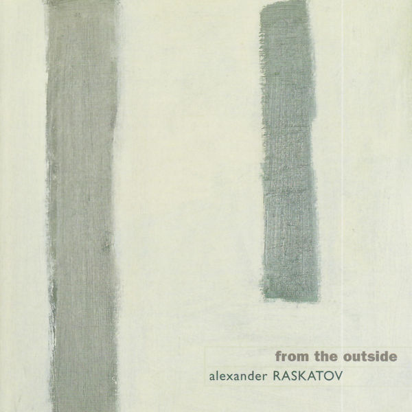 Quatuor Danel - Alexander Raskatov - From the Outside Quatuor Danel - Alexander Raskatov - From the Outside