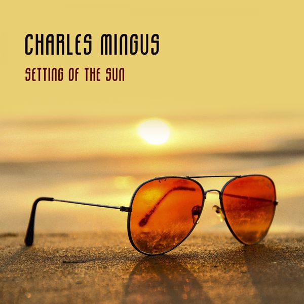 Charles Mingus|Setting Of The Sun