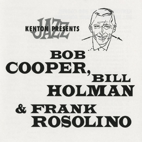Various Artists - Kenton Presents Bob Cooper, Bill Holman & Frank Rosolino Various Artists - Kenton Presents Bob Cooper, Bill Holman & Frank Rosolino