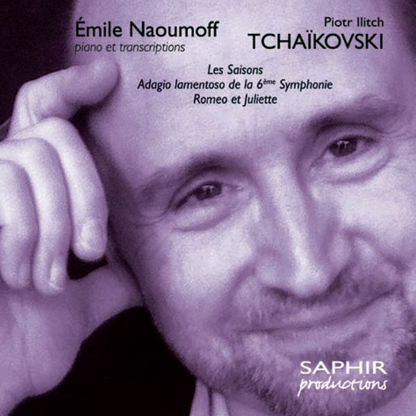 Pyotr Illitch Tchaïkovski - Tchaikovsky : Les Saisons, Roméo et Juliette, Adagio lamentoso de la 6e Symphonie Pyotr Illitch Tchaïkovski - Tchaikovsky : Les Saisons, Roméo et Juliette, Adagio lamentoso de la 6e Symphonie