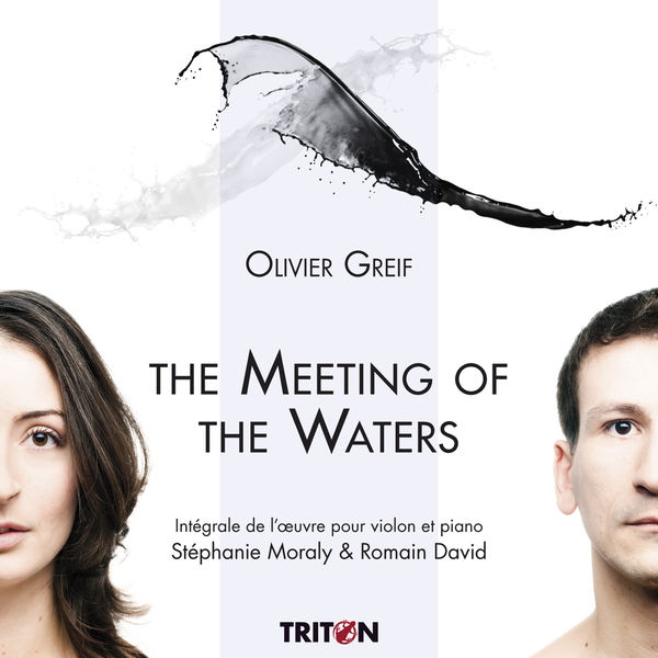 Stéphanie Moraly|Olivier Greif: The Meeting of the Waters Stéphanie Moraly|Olivier Greif: The Meeting of the Waters