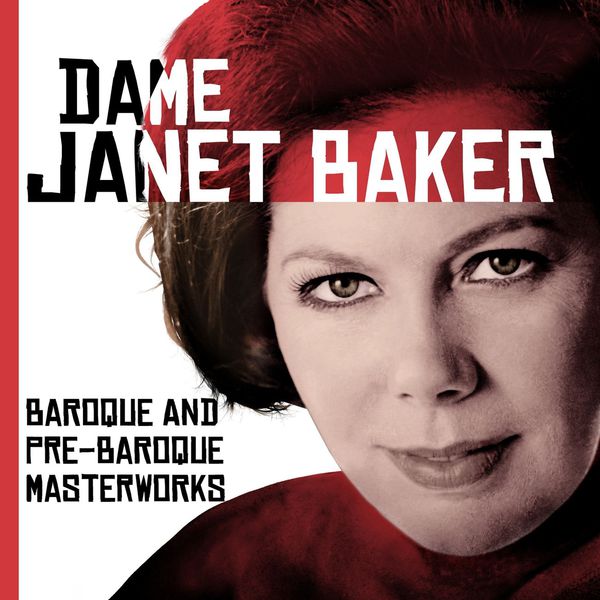 (Dame) Janet Baker|Dame Janet Baker (The Great EMI Recordings) : Baroque and Pre-Baroque masterworks (Monteverdi, Scarlatti, Bach, Handel) (Dame Janet Baker - English Chamber Orchestra & Raymond Leppard - Bath Festival Orchestra & Yehudi Menuhin...)