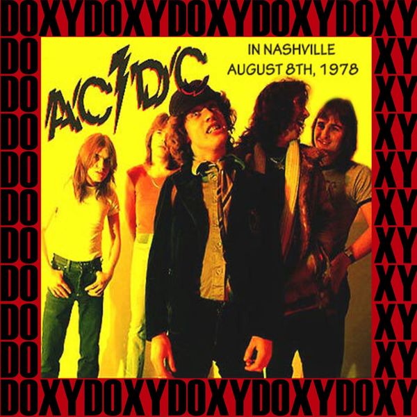 AC/DC|In Nashville, August 8th, 1978 (Doxy Collection, Remastered, Live On Wkdf Fm Broadcasting) AC/DC|In Nashville, August 8th, 1978 (Doxy Collection, Remastered, Live On Wkdf Fm Broadcasting)
