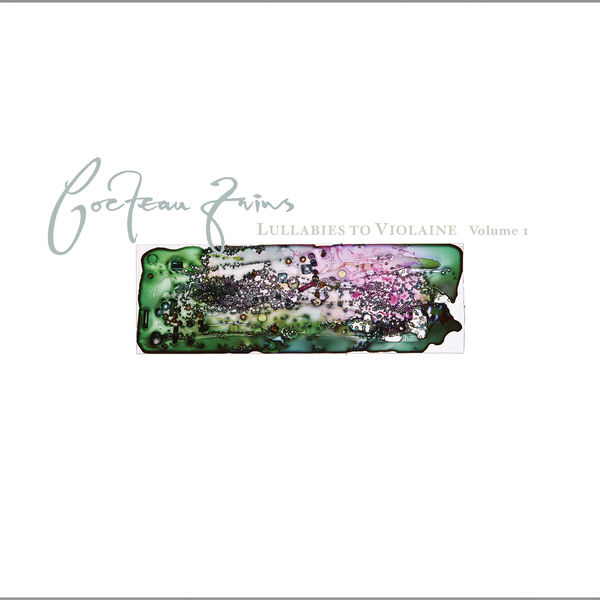 Cocteau Twins - Lullabies To Violaine (Volume One) Cocteau Twins - Lullabies To Violaine (Volume One)
