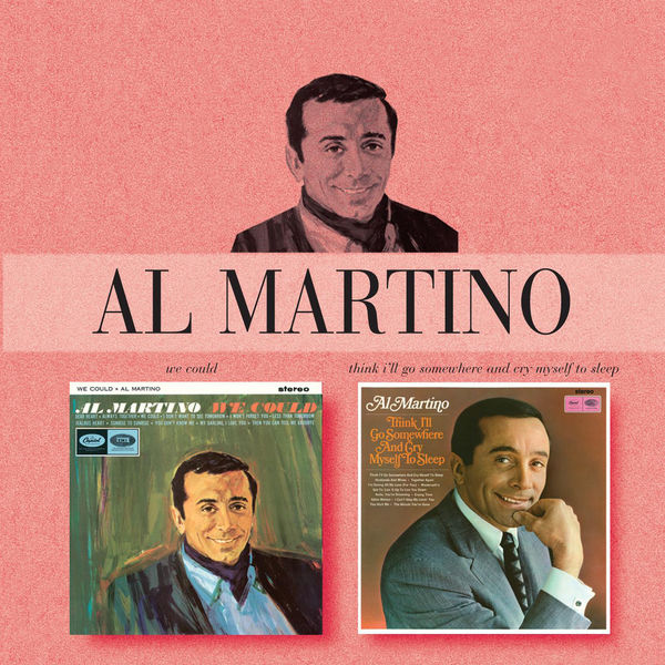Al Martino - We Could / Think I'll Go Somewhere And Cry Myself To Sleep Al Martino - We Could / Think I'll Go Somewhere And Cry Myself To Sleep