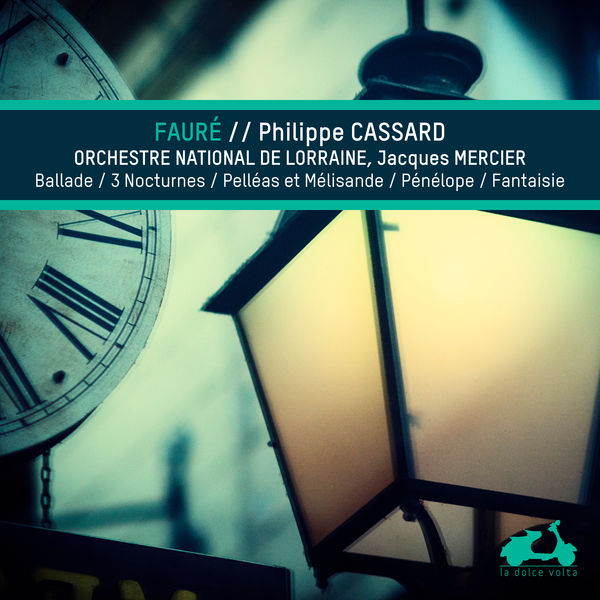 Philippe Cassard - Fauré: Ballade, 3 nocturnes, Pelleas et Melisande (Suite)... Philippe Cassard - Fauré: Ballade, 3 nocturnes, Pelleas et Melisande (Suite)...