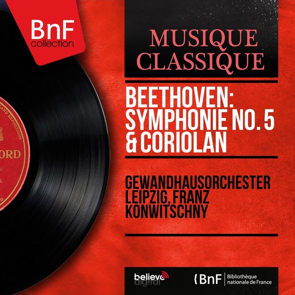 Gewandhausorchester - Beethoven: Symphonie No. 5 & Coriolan (Mono Version) Gewandhausorchester - Beethoven: Symphonie No. 5 & Coriolan (Mono Version)