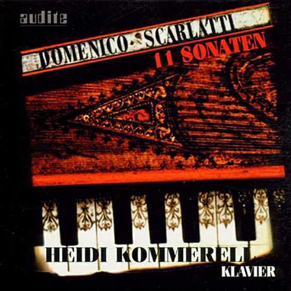 Heidi Kommerell - Scarlatti: 11 Sonaten Heidi Kommerell - Scarlatti: 11 Sonaten