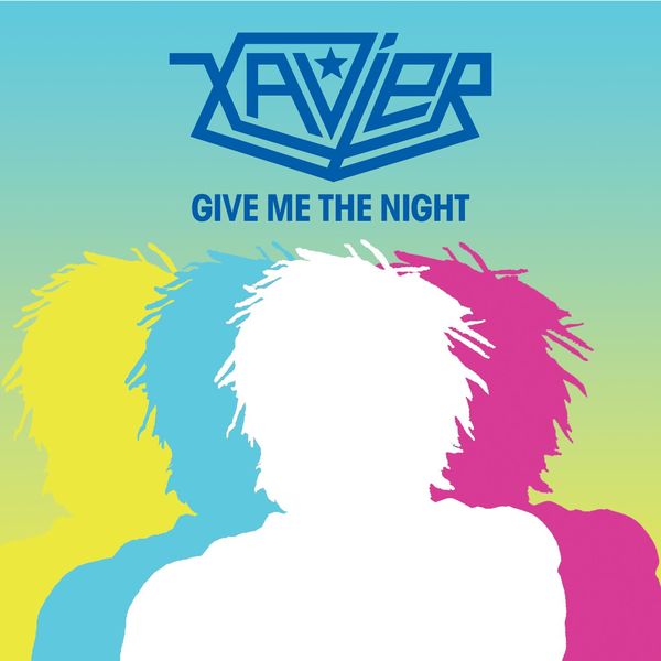 Xavier|Give Me The Night Xavier|Give Me The Night