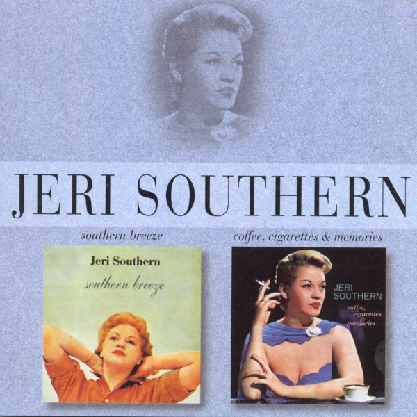 Jeri Southern - Southern Breeze/Coffee, Cigarettes & Memories Jeri Southern - Southern Breeze/Coffee, Cigarettes & Memories