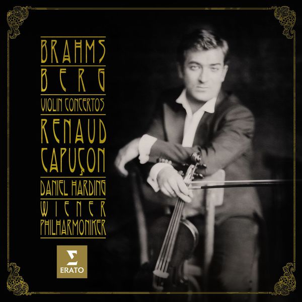 Renaud Capuçon, Wiener Philharmoniker, Daniel Harding|Brahms - Berg : Violin Concertos Renaud Capuçon, Wiener Philharmoniker, Daniel Harding|Brahms - Berg : Violin Concertos