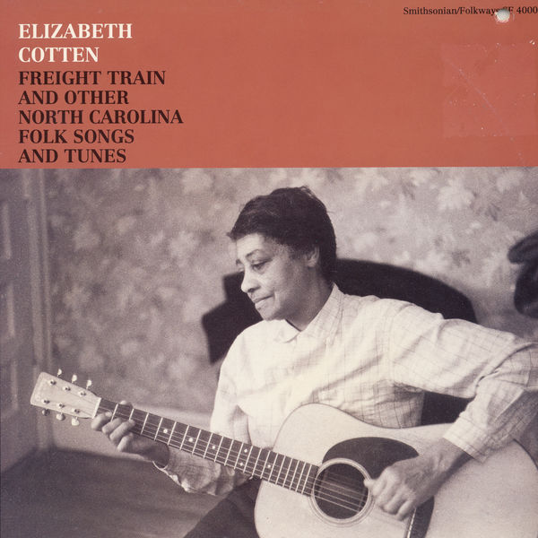 Elizabeth Cotten|Freight Train and Other North Carolina Folk Songs and Tunes Elizabeth Cotten|Freight Train and Other North Carolina Folk Songs and Tunes