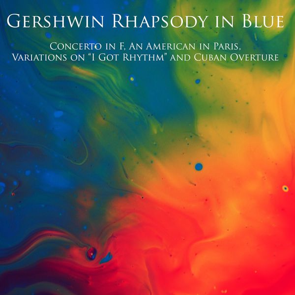 Earl Wild|Gershwin Rhapsody in Blue, Concerto in F, An American in Paris, Variations on "I Got Rhythm" and Cuban Overture