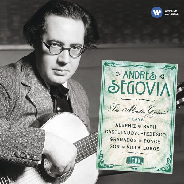 Andrès Segovia - The Master Guitarist Andrès Segovia - The Master Guitarist