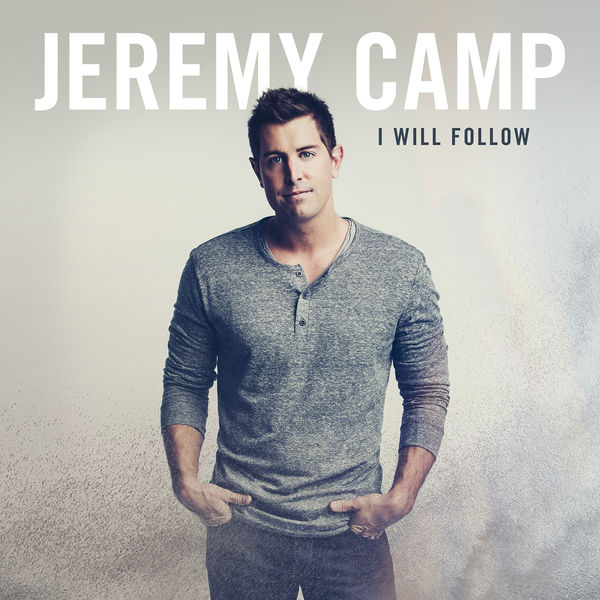 Jeremy Camp|I Will Follow (Deluxe Edition) Jeremy Camp|I Will Follow (Deluxe Edition)