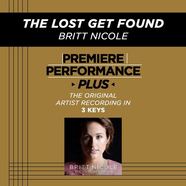 Britt Nicole|The Lost Get Found (Premiere Performance Plus Track) (Performance Tracks)